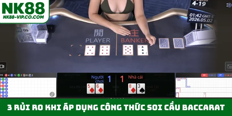 3 rủi ro khi áp dụng công thức soi cầu baccarat
