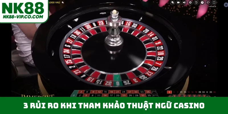 3 rủi ro khi tham khảo thuật ngữ casino