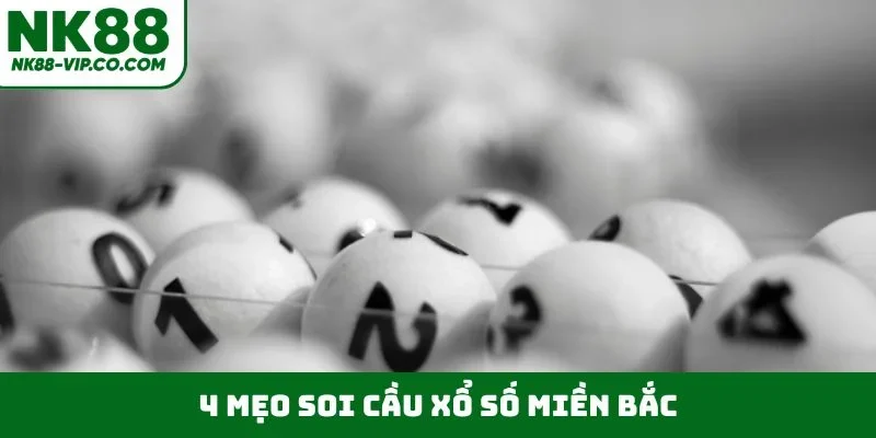 4 mẹo soi cầu xổ số Miền Bắc