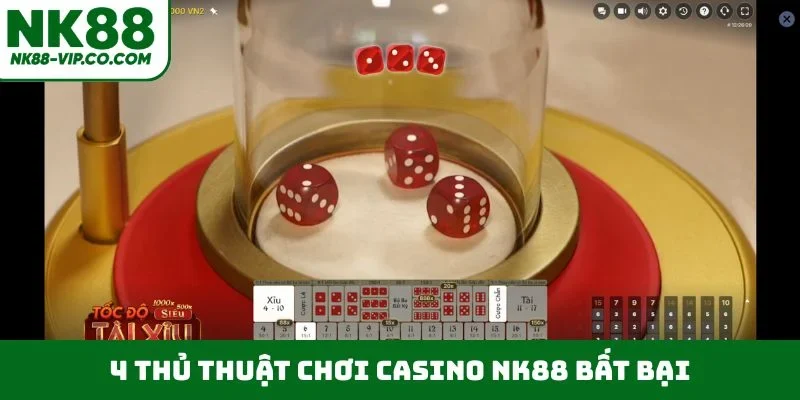 4 thủ thuật chơi casino NK88 bất bại