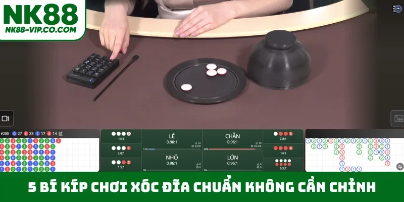 5 bí kíp chơi xóc đĩa chuẩn không cần chỉnh