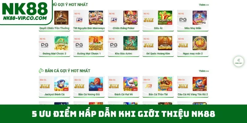 5 ưu điểm hấp dẫn khi giới thiệu NK88