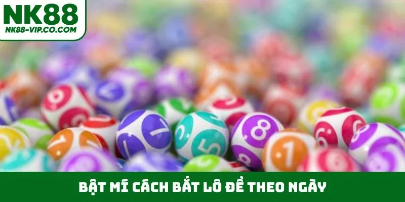 Bật mí cách bắt lô đề theo ngày