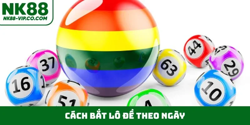 cách bắt lô đề theo ngày