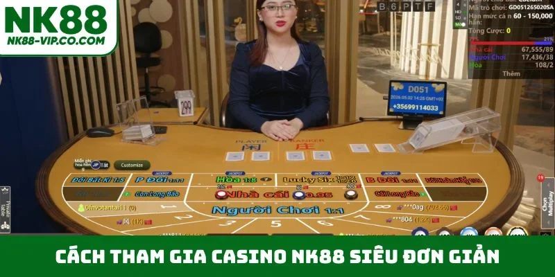 Cách tham gia casino NK88 siêu đơn giản