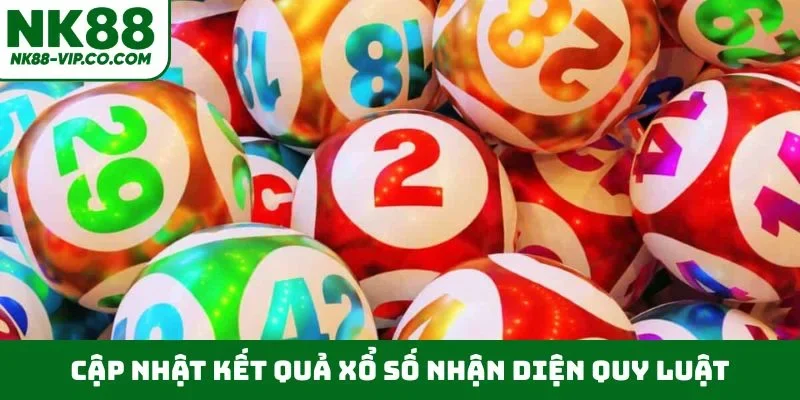 Cập nhật kết quả xổ số nhận diện quy luật