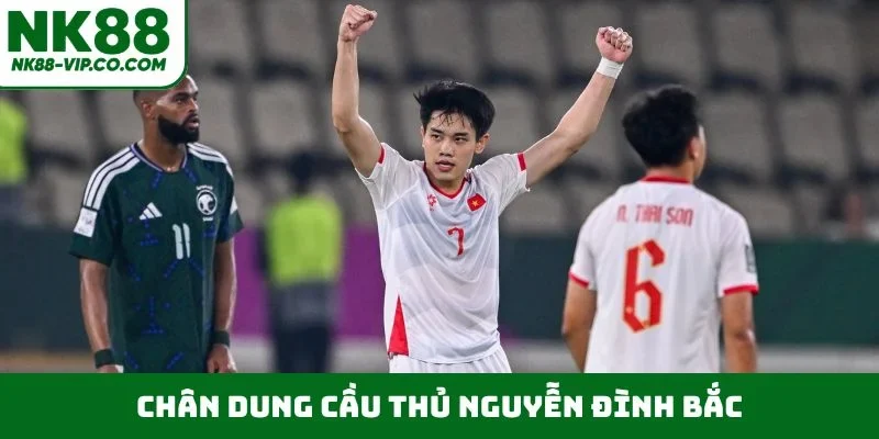 Chân dung cầu thủ Nguyễn Đình Bắc