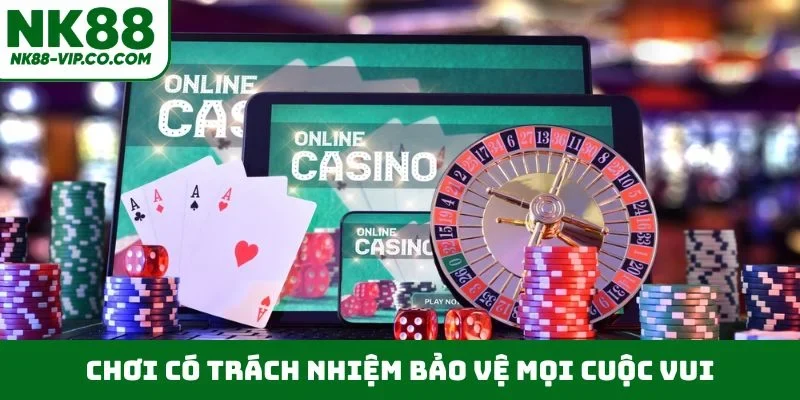 Chơi có trách nhiệm bảo vệ mọi cuộc vui