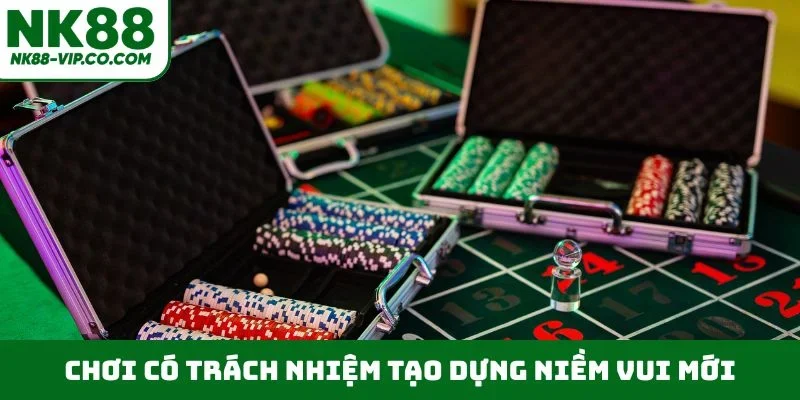Chơi có trách nhiệm tạo dựng niềm vui mới