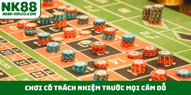 Chơi có trách nhiệm trước mọi cám dỗ