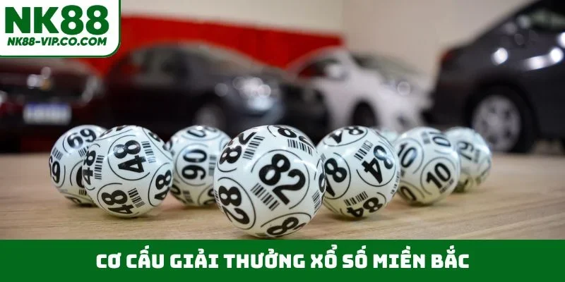 Cơ cấu giải thưởng xổ số Miền Bắc