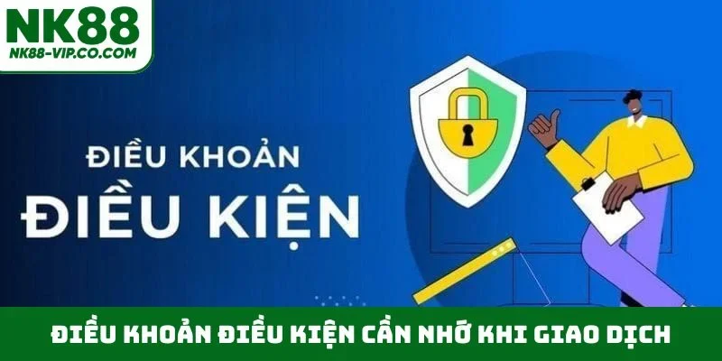 Điều khoản điều kiện cần nhớ khi giao dịch