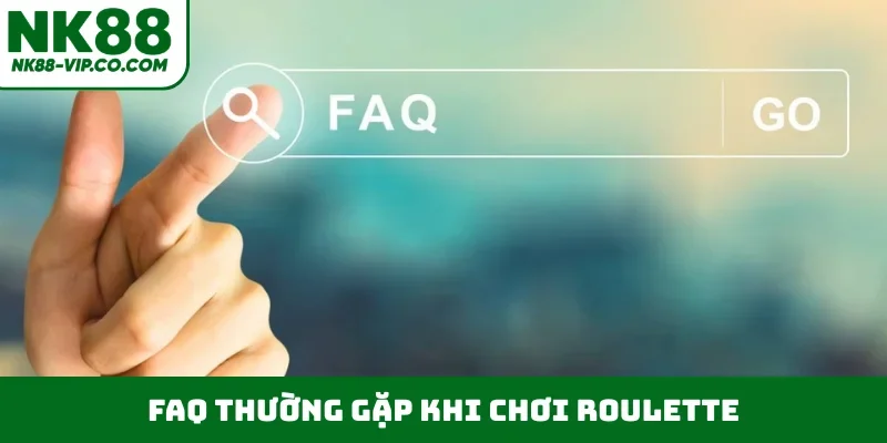FAQ thường gặp khi chơi Roulette