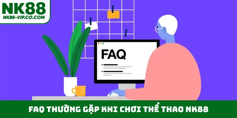 FAQ thường gặp khi chơi thể thao NK88