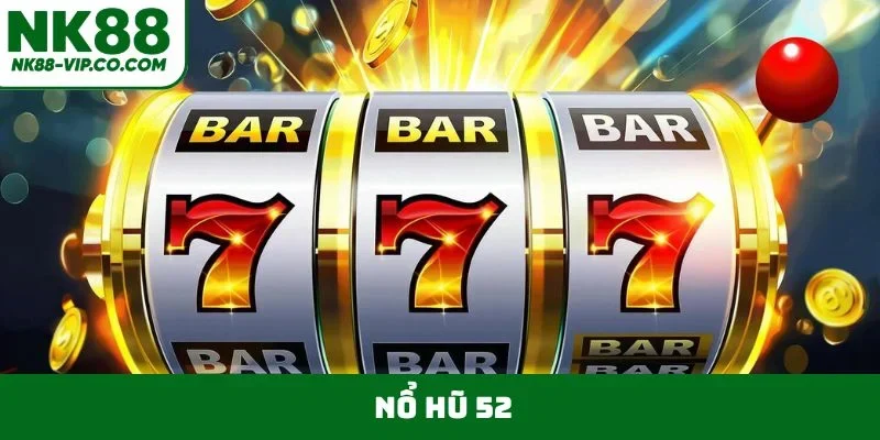 Nổ hũ 52