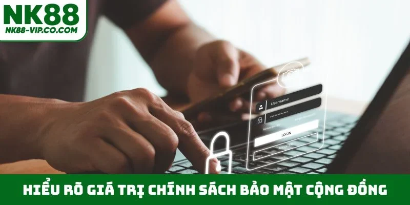 Hiểu rõ giá trị chính sách bảo mật cộng đồng