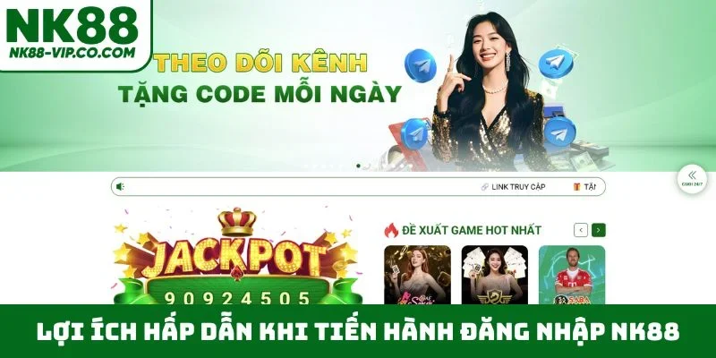 Lợi ích hấp dẫn khi tiến hành đăng nhập NK88