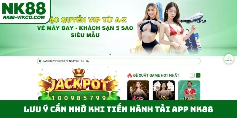 Lưu ý cần nhớ khi tiến hành tải app NK88