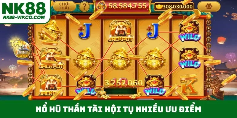 Nổ hũ Thần Tài hội tụ nhiều ưu điểm