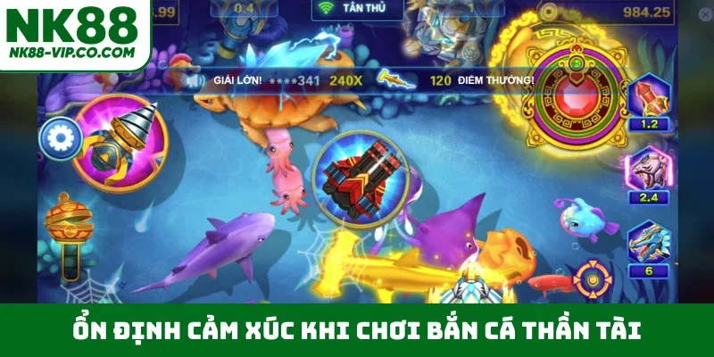 Ổn định cảm xúc khi chơi bắn cá thần tài