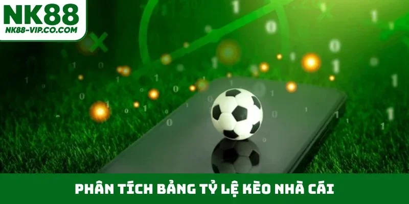 Phân tích bảng tỷ lệ kèo nhà cái