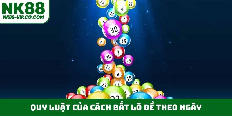Quy luật của cách bắt lô đề theo ngày