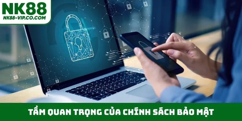 Tầm quan trọng của chính sách bảo mật