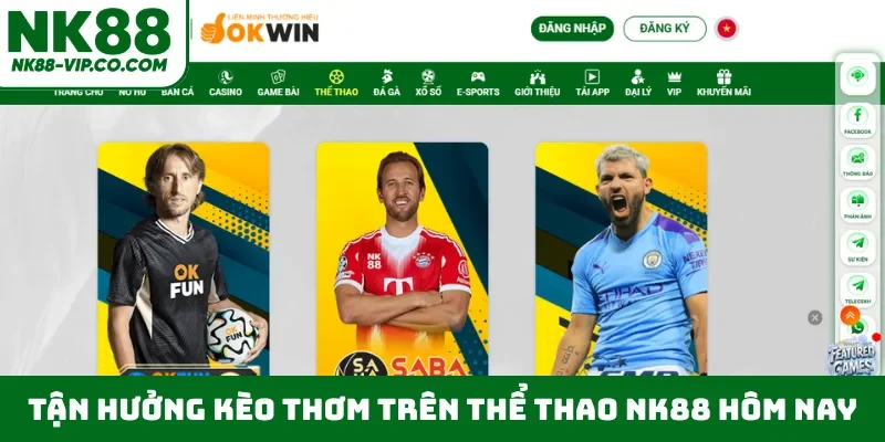 Tận hưởng kèo thơm trên thể thao NK88 hôm nay
