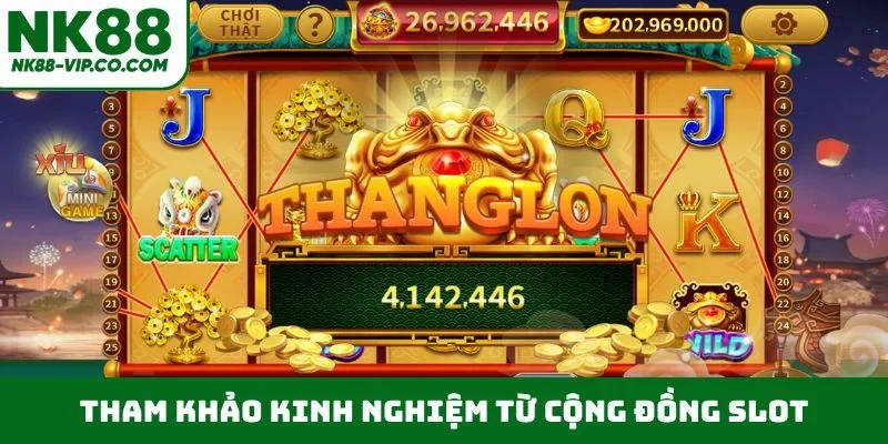 Tham khảo kinh nghiệm từ cộng đồng slot