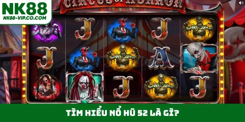 Tìm hiểu nổ hũ 52 là gì?