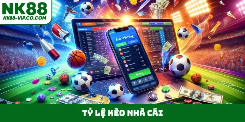 tỷ lệ kèo nhà cái