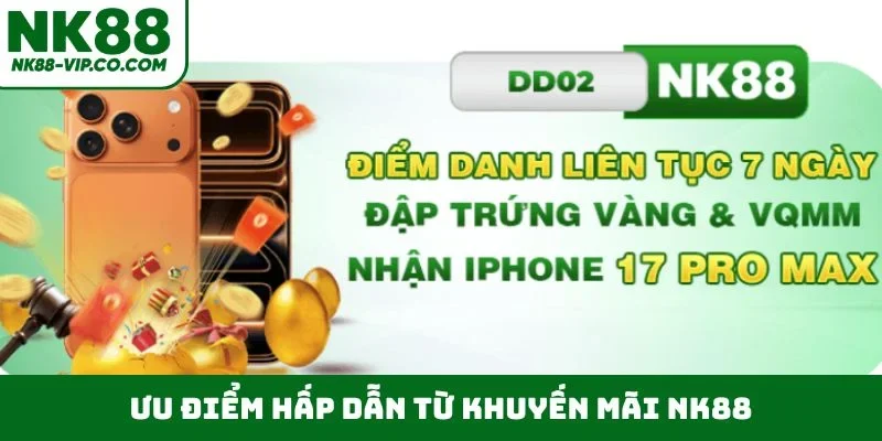 Ưu điểm hấp dẫn từ khuyến mãi NK88